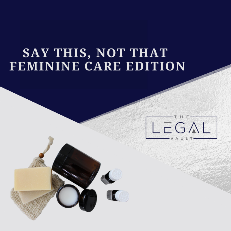 Say This, Not That: Feminine Care Edition